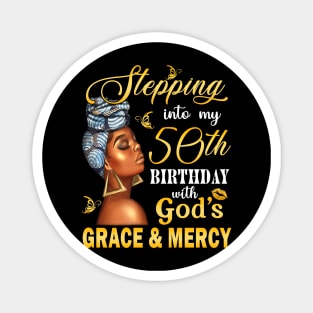 Stepping Into My 50th Birthday With God's Grace & Mercy Bday Magnet